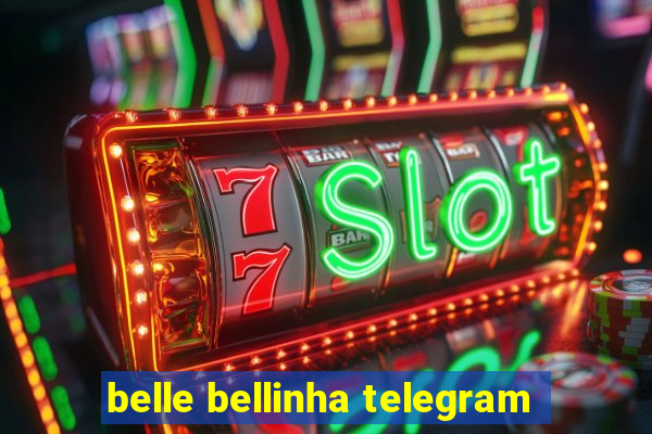 belle bellinha telegram